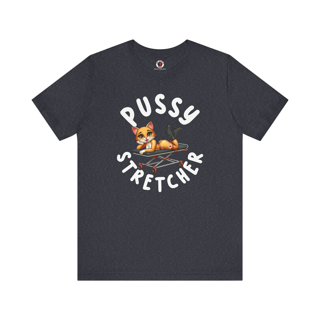 Pussy Stretcher T-Shirt