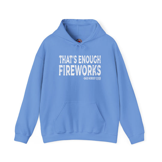 That's Enough Fireworks Hooded Sweatshirt