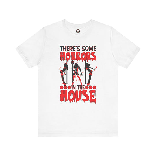 There's Some Horrors In The House T-Shirt