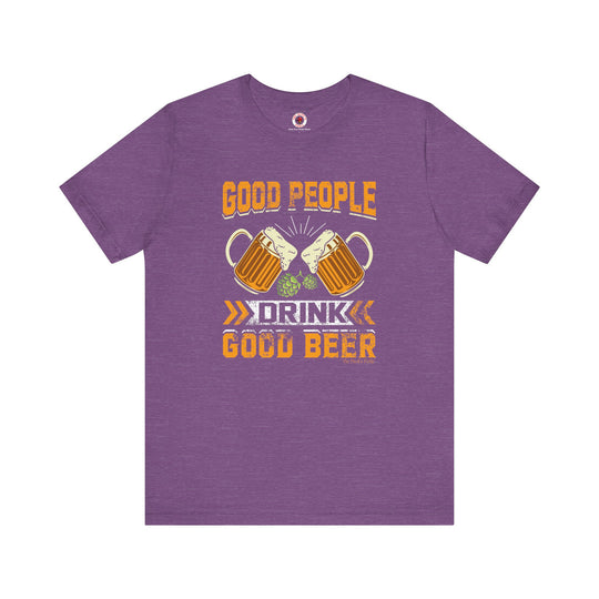 Good People Drink Good Beer T-Shirt