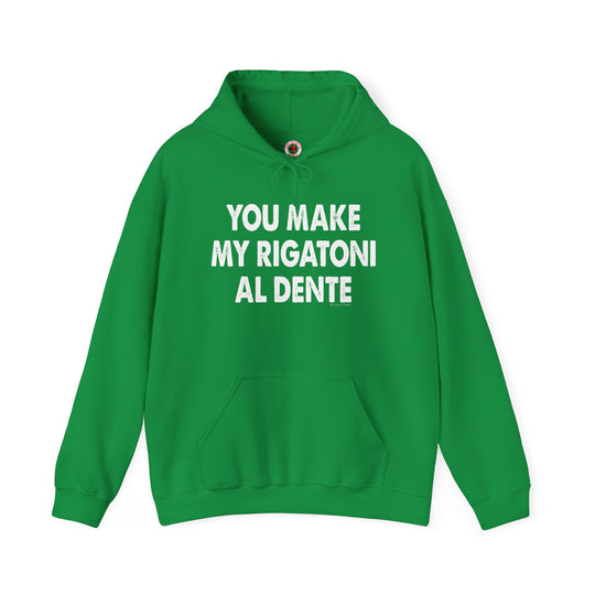 You Make My Rigatoni Al Dente Hooded Sweatshirt