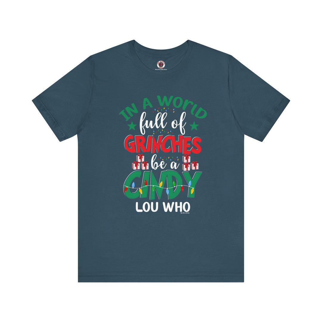 In A World Full Of Grinches Be Cindy Loo Who T-Shirt