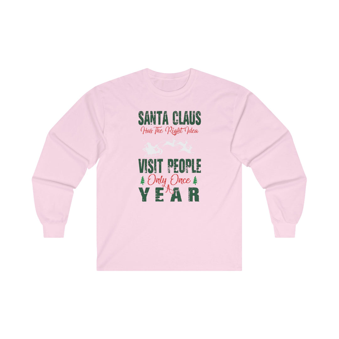 Santa Has The Right Idea Long Sleeve Tee