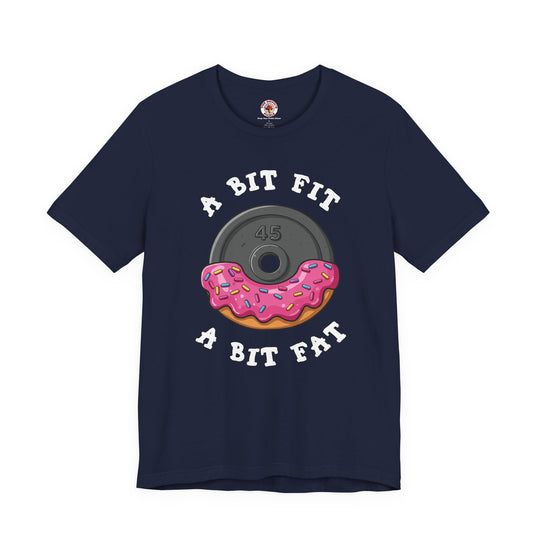 A Bit Fit, A Bit Fat T-Shirt