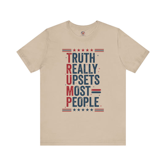 Truth Really Upsets Most People T-Shirt