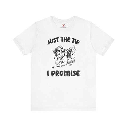 Just The Tip I Promise V-Day T-Shirt