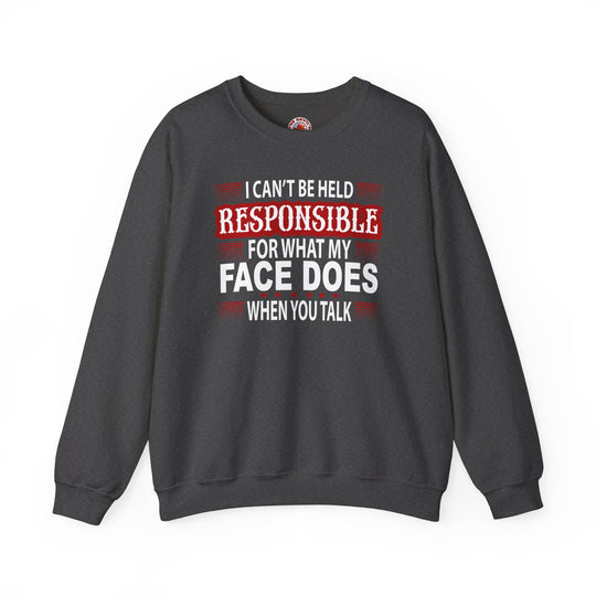 I Can't Be Held Responsible Crewneck Sweatshirt
