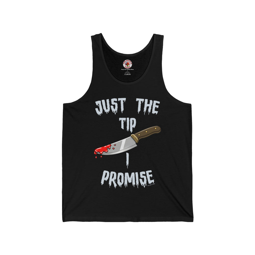 Just The Tip I Promise Tank Top