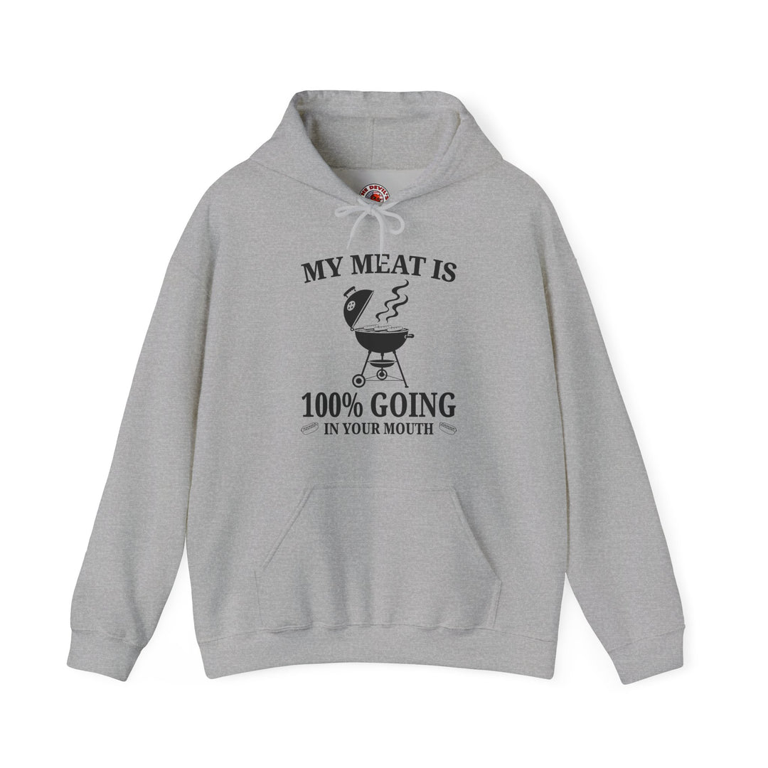 My Meat is Going In Your Mouth Hooded Sweatshirt