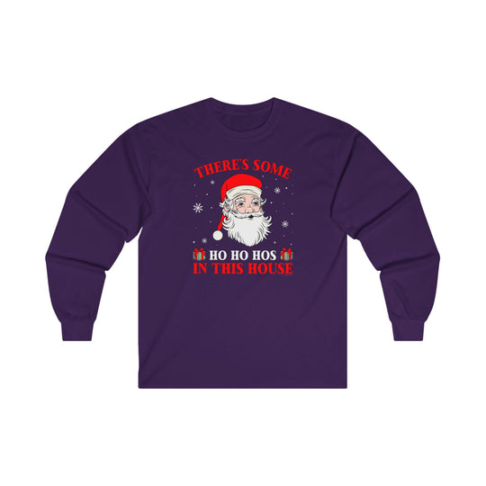 There's Some Ho Ho Ho's In This House Long Sleeve Tee