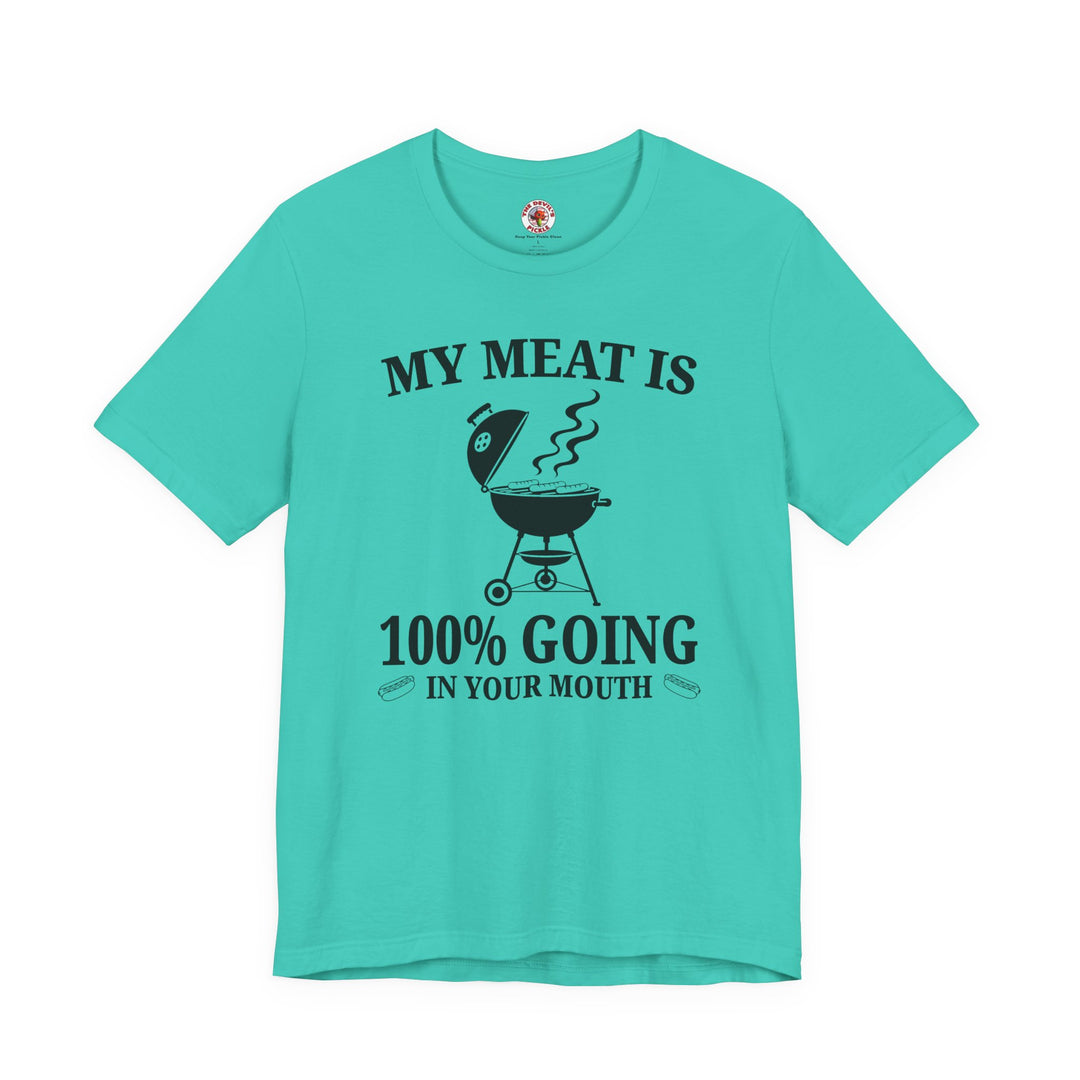 My Meat is Going In Your Mouth T-Shirt