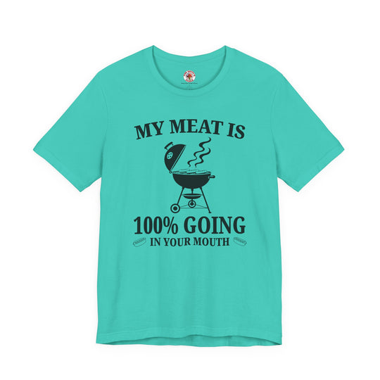 My Meat is Going In Your Mouth T-Shirt