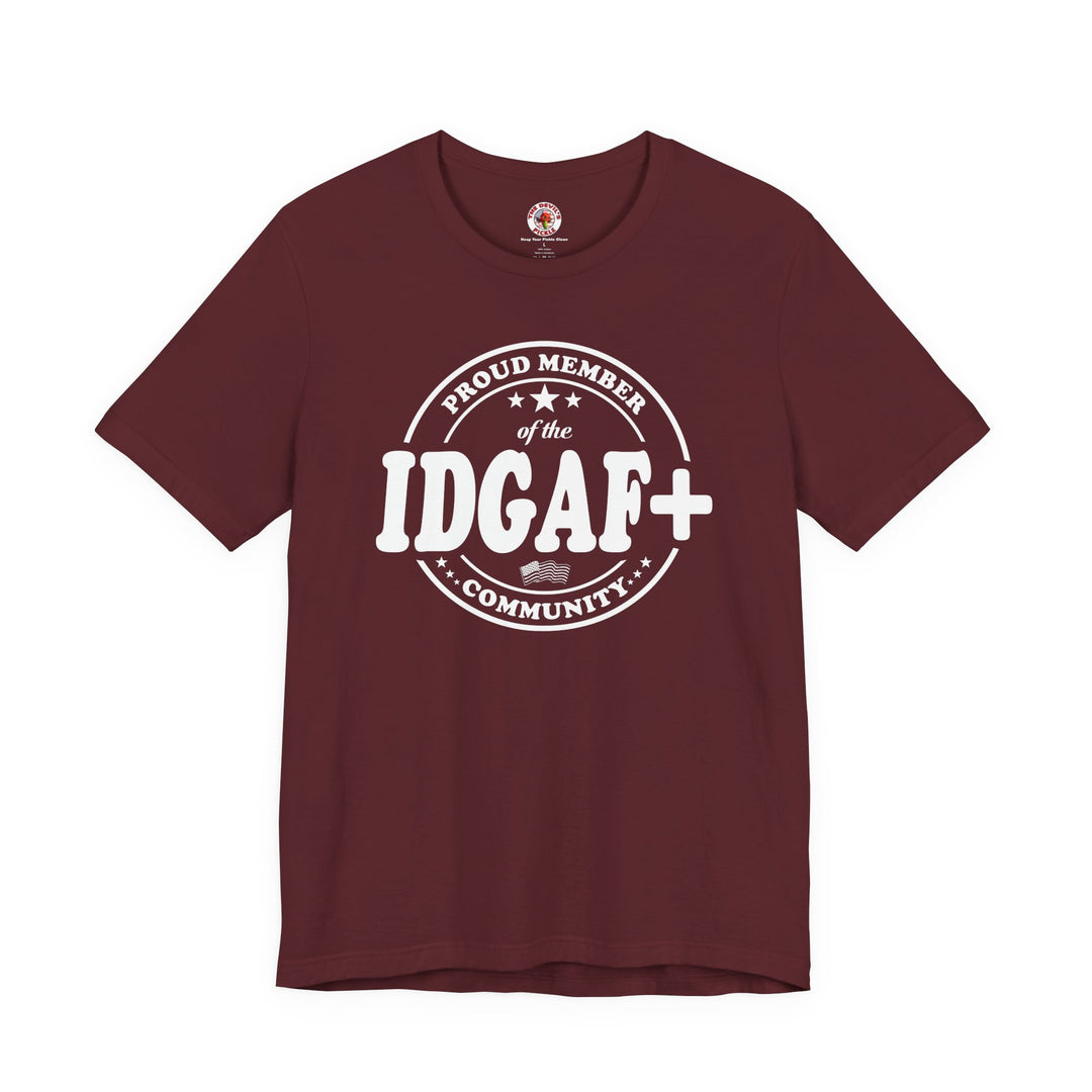 Proud Member of The IDGAF+ Community T-Shirt