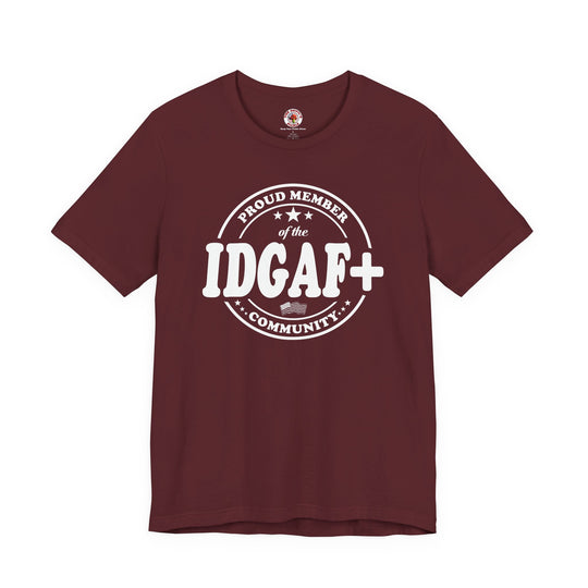 Proud Member of The IDGAF+ Community T-Shirt