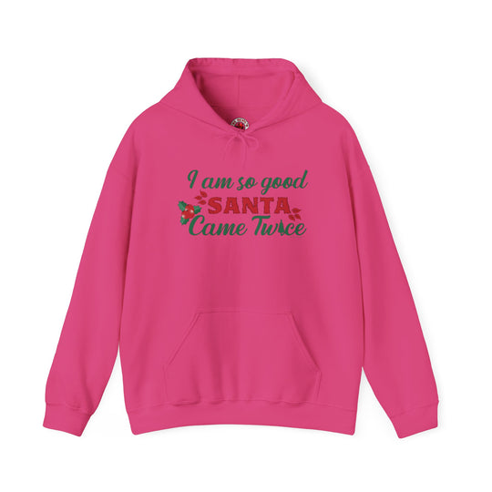 I'm So Good Santa Came Twice Hooded Sweatshirt