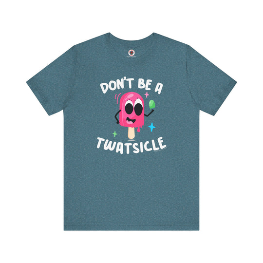 Don't Be A Twatsicle T-Shirt