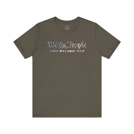 We The People Are Pissed Off T-Shirt