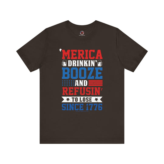 Merica Drinkin Booze And Refusin To Lose T-Shirt