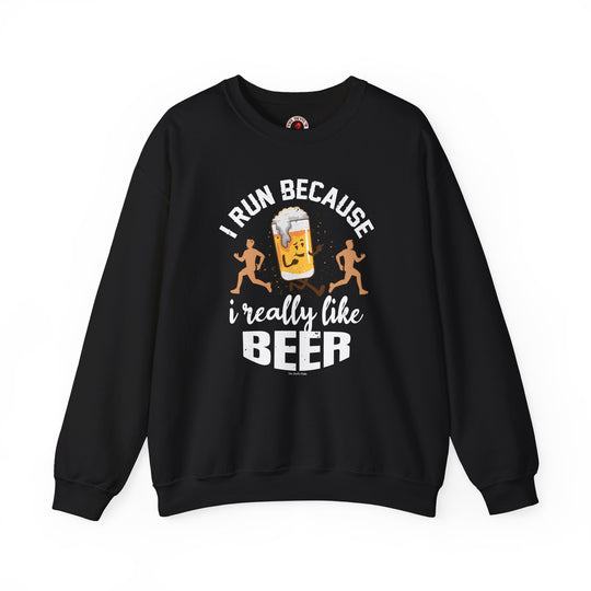 I Run Because I Really Like Beer Crewneck Sweatshirt