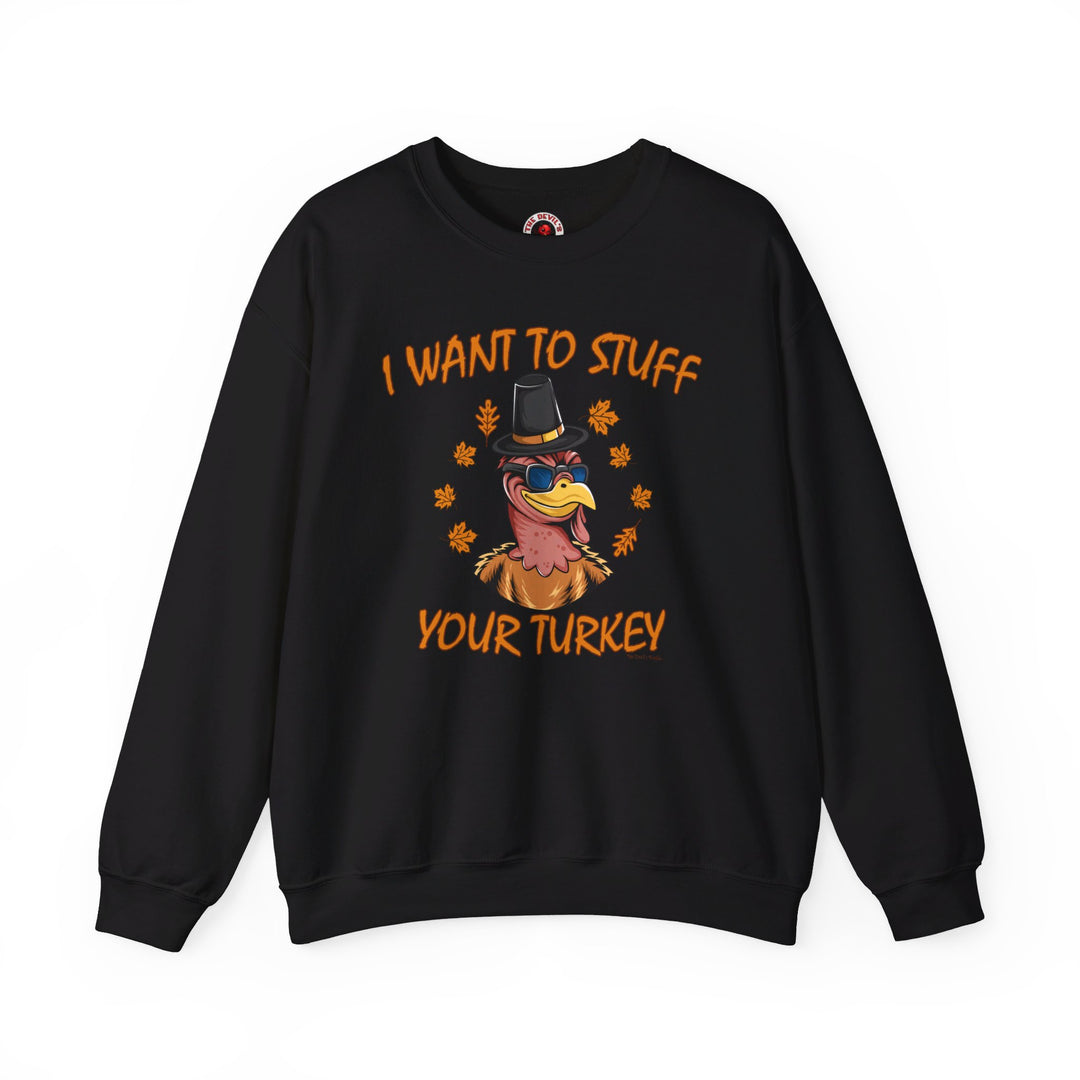 I Want To Stuff Your Turkey Crewneck Sweatshirt