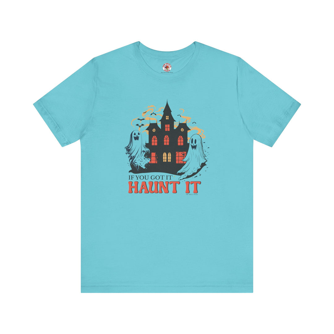 If You Got It Haunt It T-Shirt