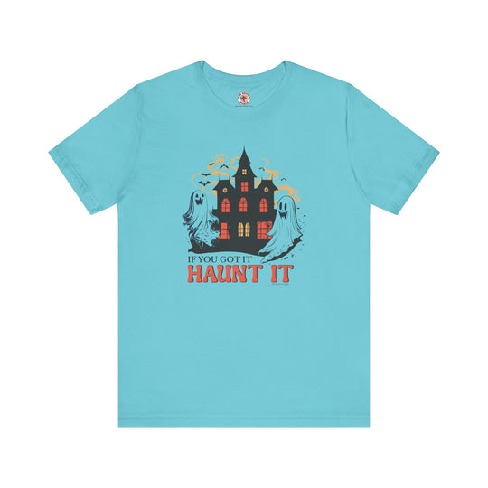 If You Got It Haunt It T-Shirt