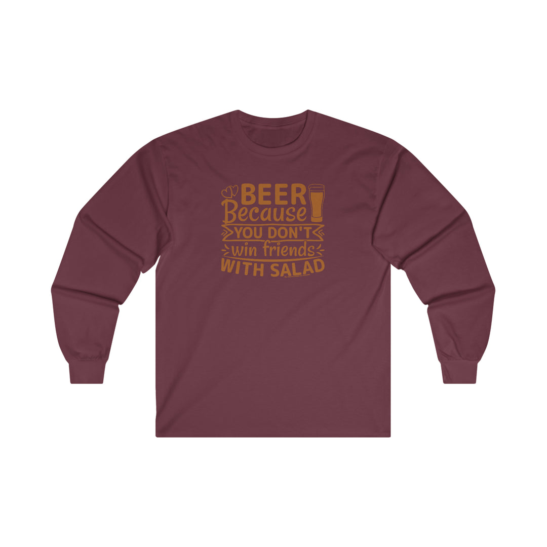 Beer Because You Don't Win Friends With Salad Long Sleeve Tee