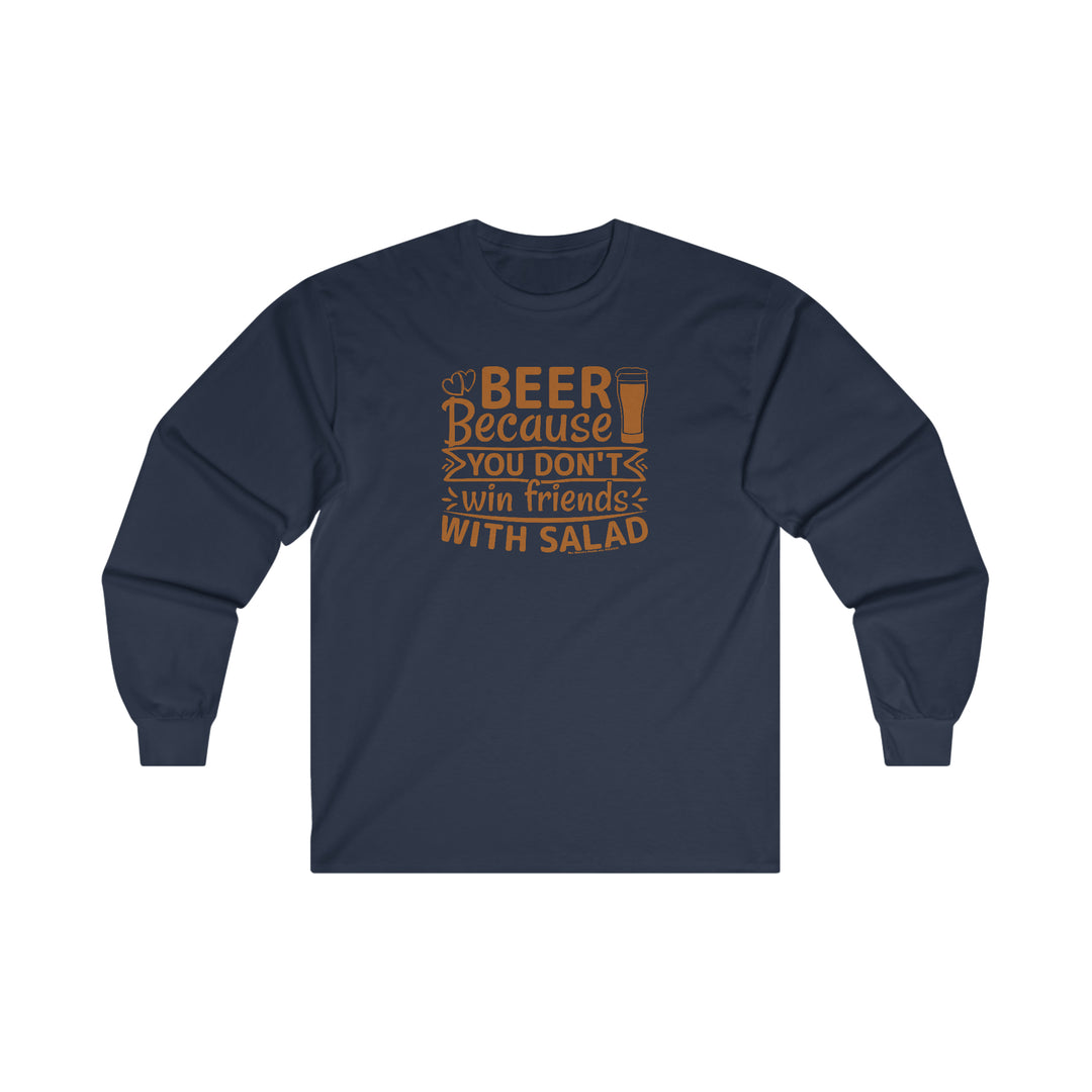 Beer Because You Don't Win Friends With Salad Long Sleeve Tee