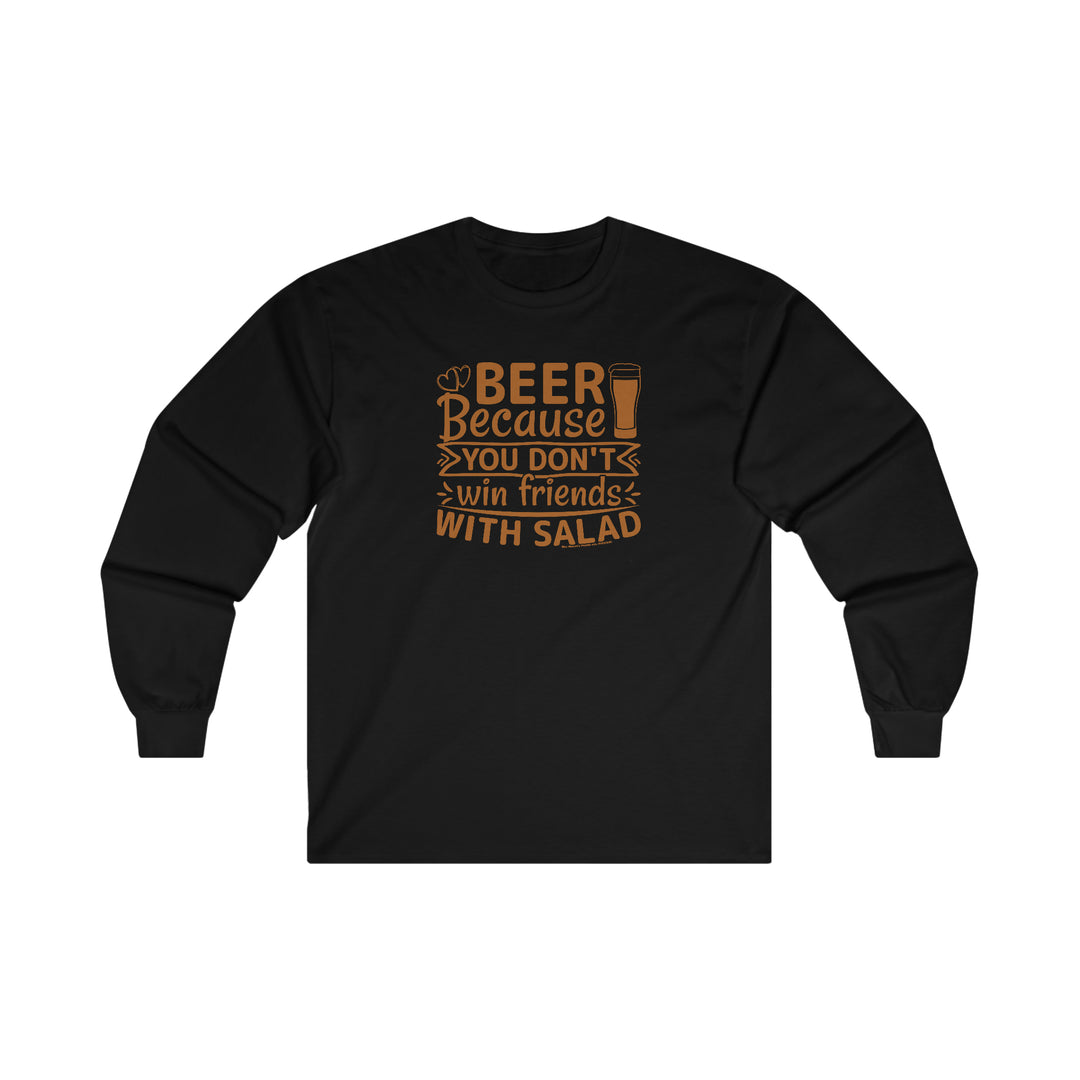 Beer Because You Don't Win Friends With Salad Long Sleeve Tee