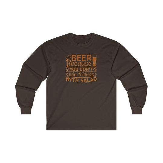 Beer Because You Don't Win Friends With Salad Long Sleeve Tee