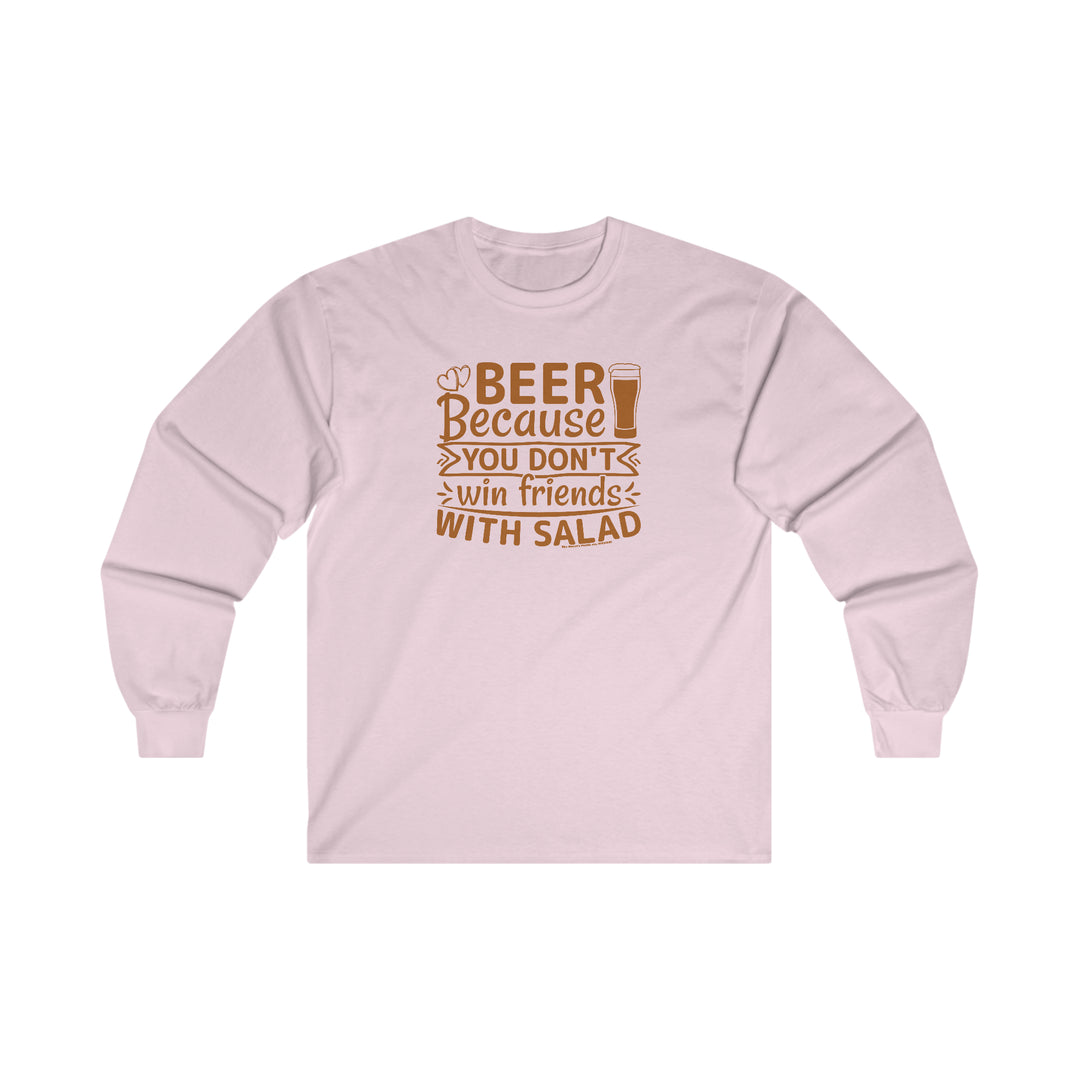 Beer Because You Don't Win Friends With Salad Long Sleeve Tee