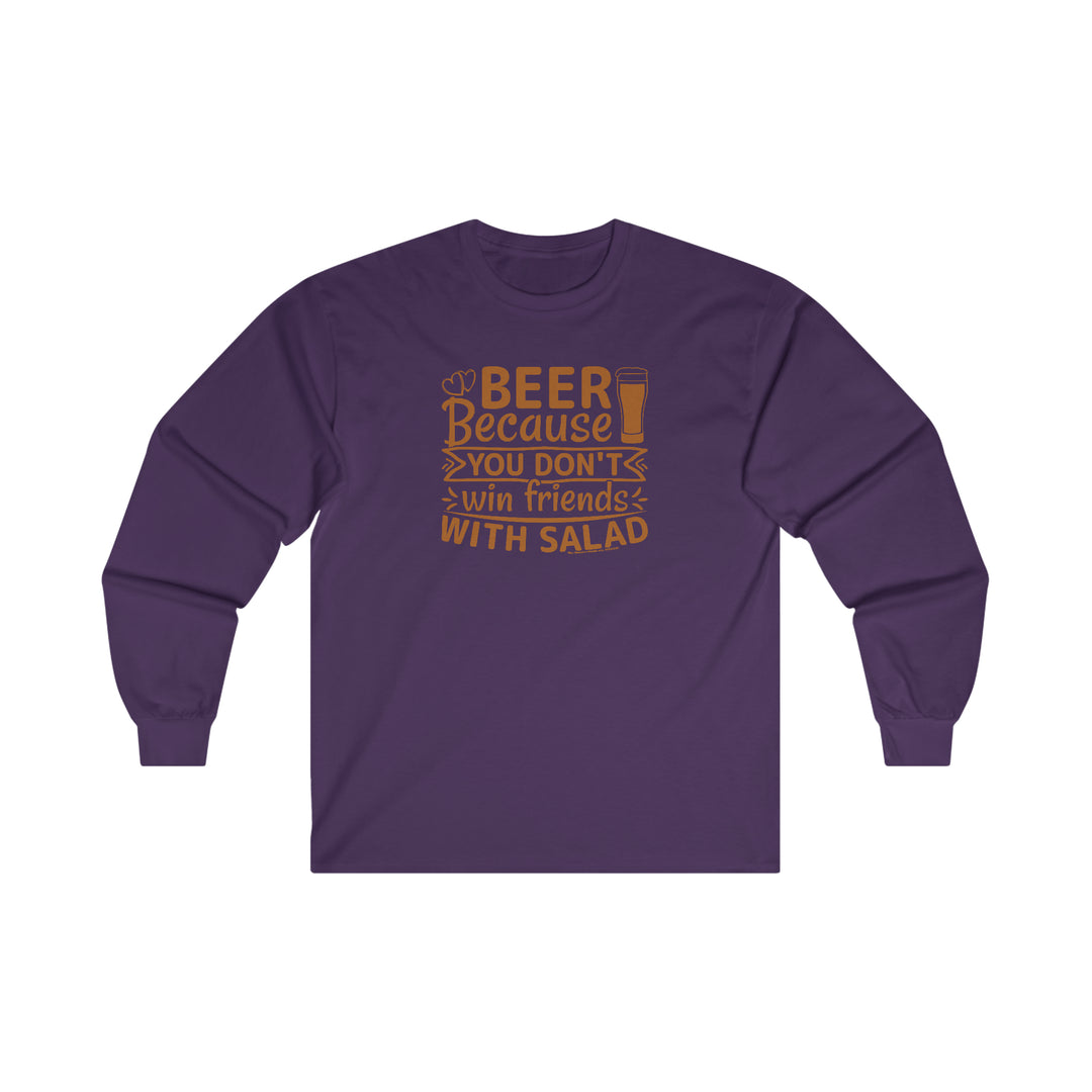 Beer Because You Don't Win Friends With Salad Long Sleeve Tee