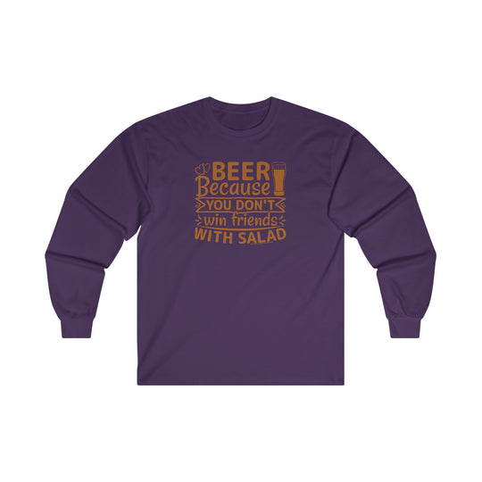 Beer Because You Don't Win Friends With Salad Long Sleeve Tee