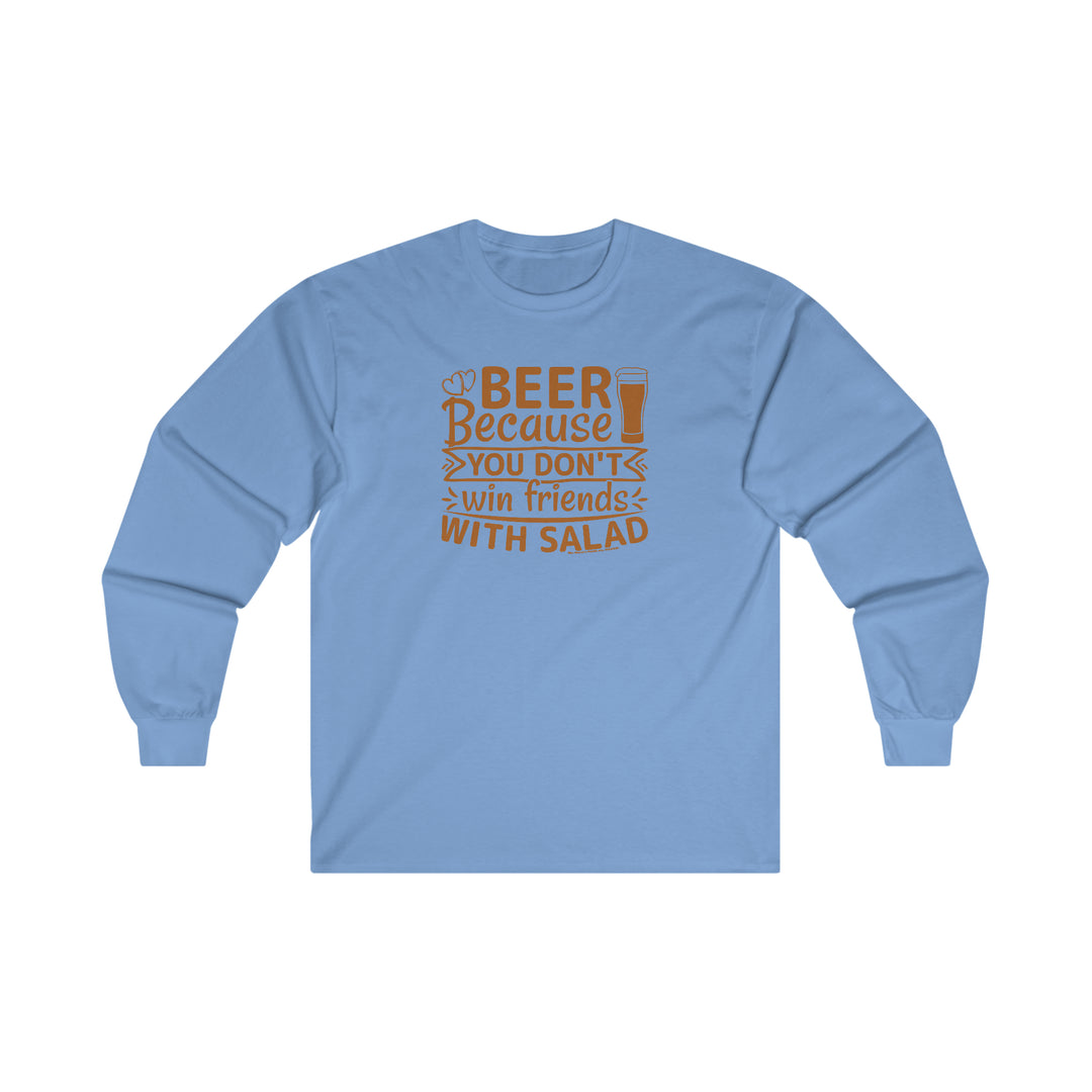 Beer Because You Don't Win Friends With Salad Long Sleeve Tee