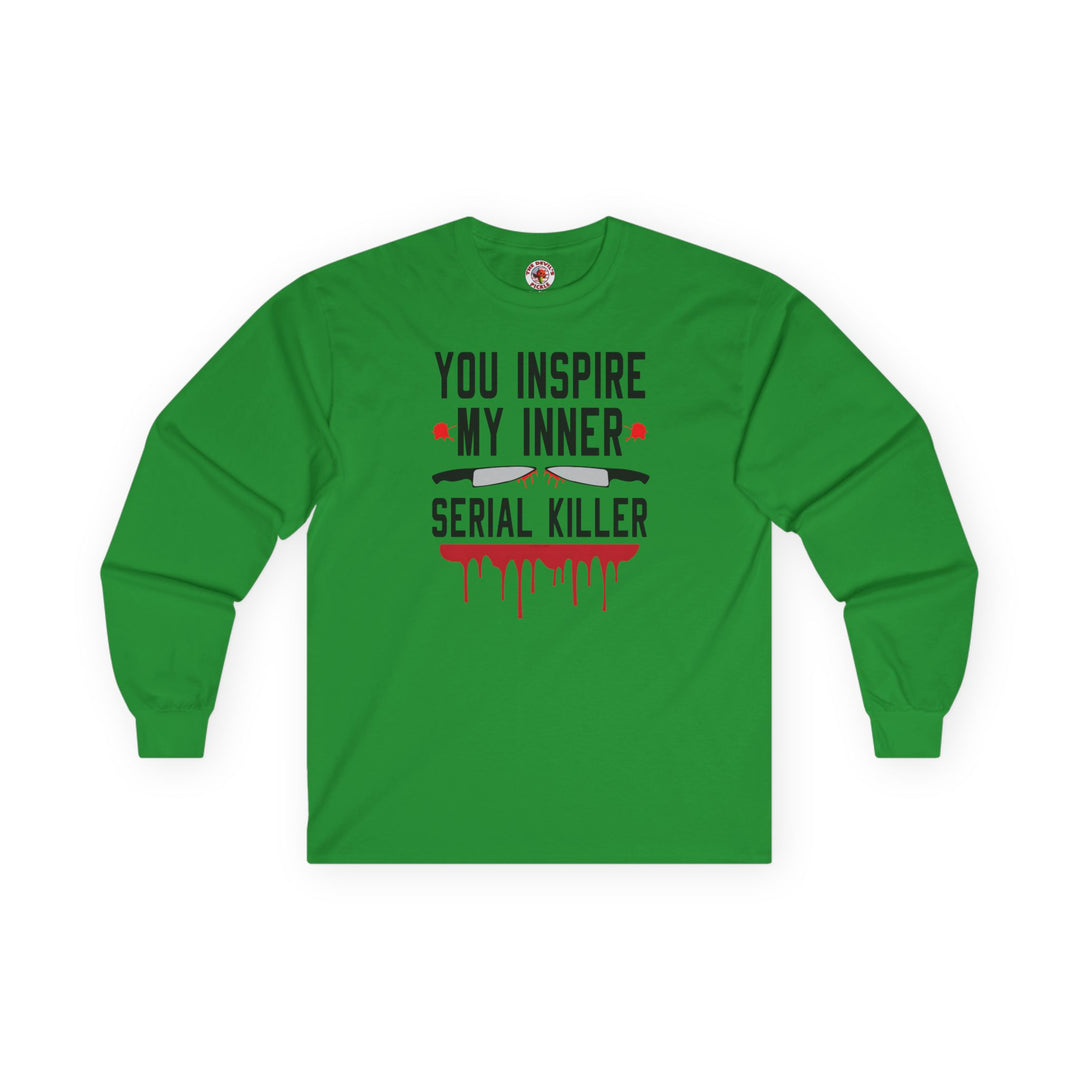 You Inspire My Inner Serial Killer Long Sleeve Tee