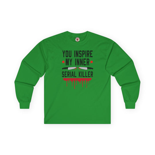 You Inspire My Inner Serial Killer Long Sleeve Tee