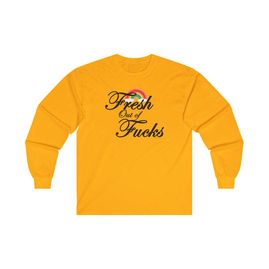 Fresh Out Of Fucks Long Sleeve Tee