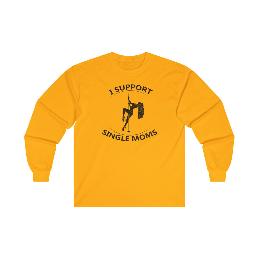 I Support Single Moms Long Sleeve Tee