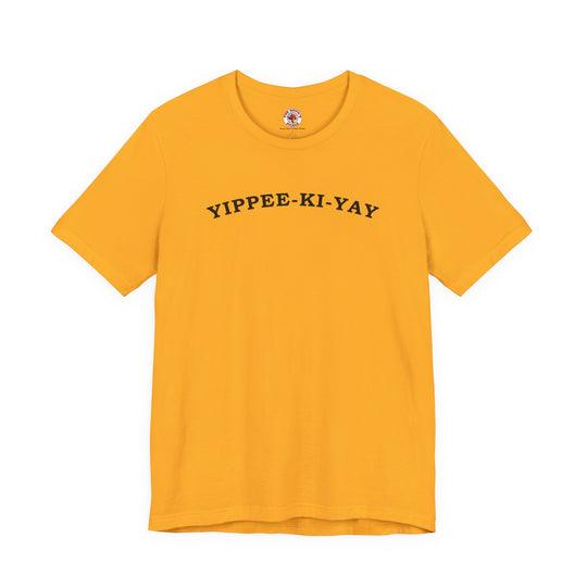 Yippee-Ki-Yay T-Shirt