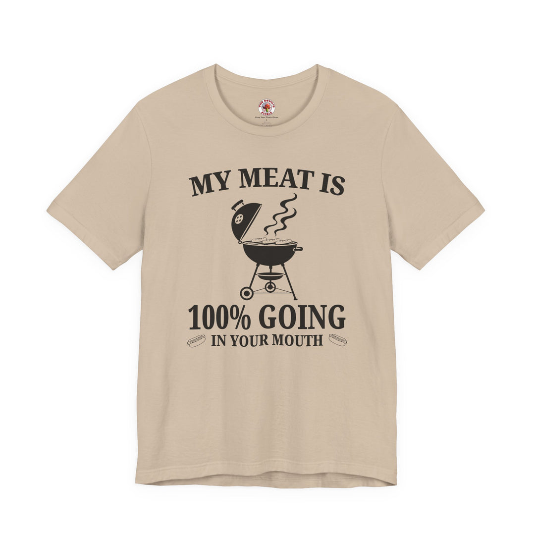 My Meat is Going In Your Mouth T-Shirt