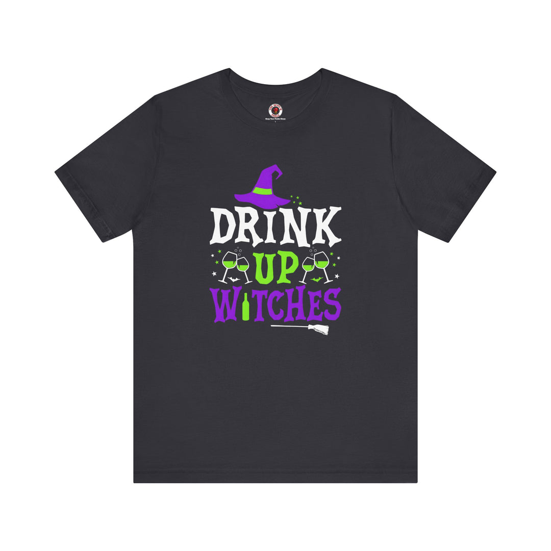 Drink Up Witches T-Shirt