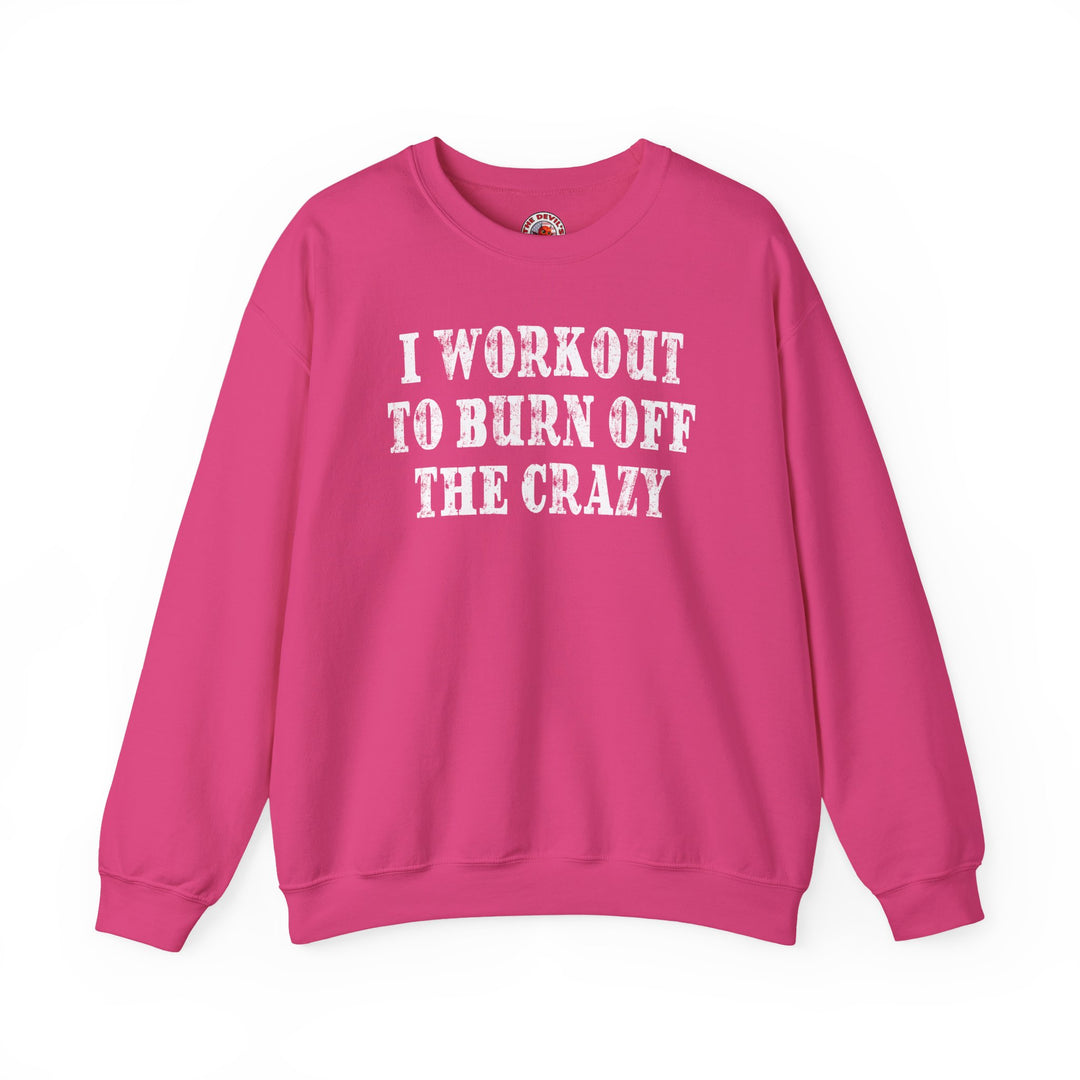 I Workout To Burn Off The Crazy Crewneck Sweatshirt