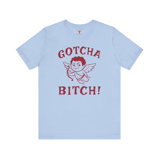 Gotcha Bitch T-Shirt