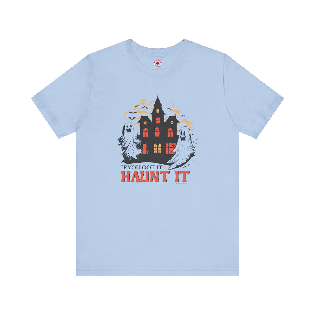 If You Got It Haunt It T-Shirt