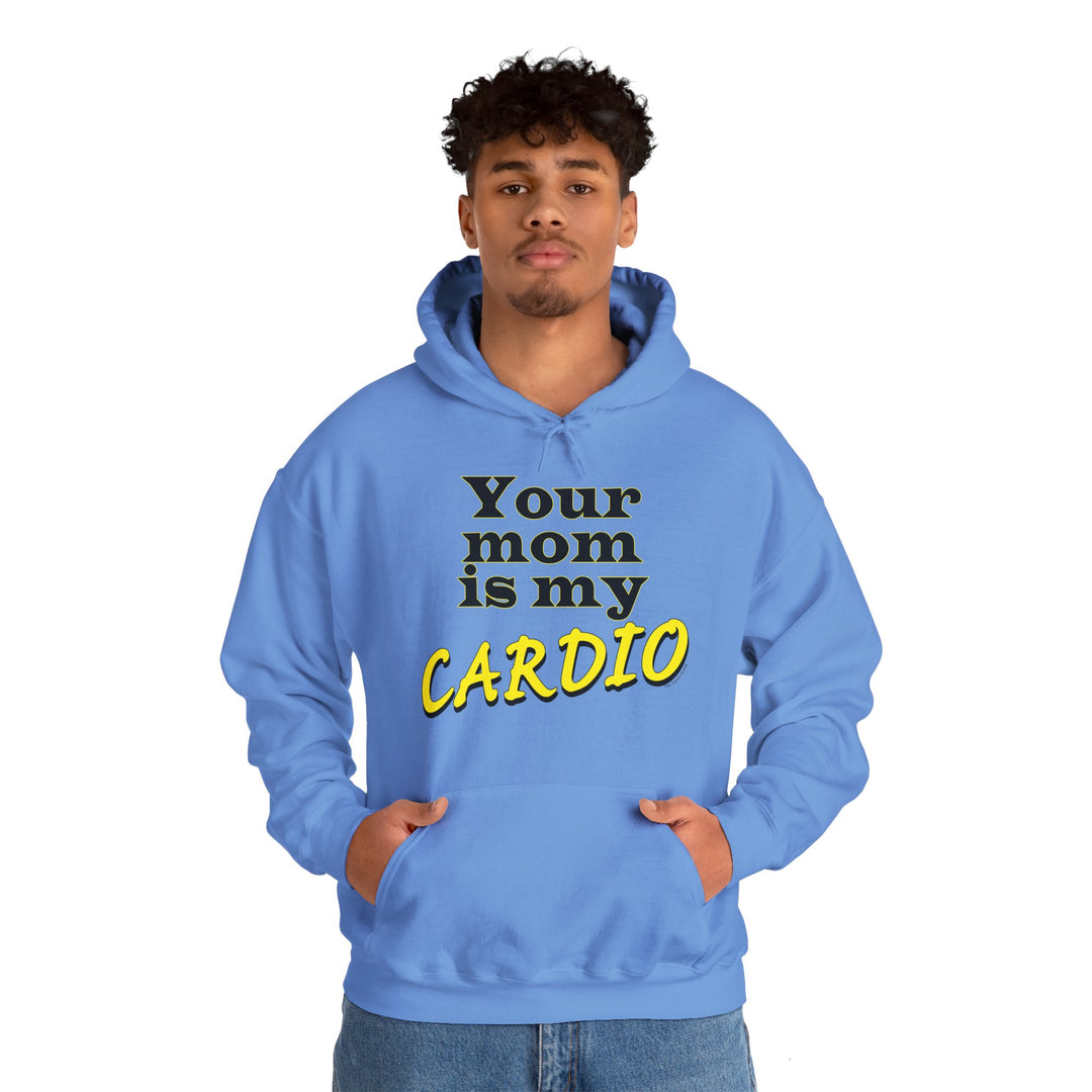 Your Mom is My Cardio Hooded Sweatshirt