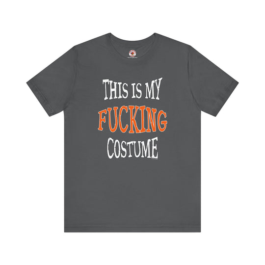 This Is My Fucking Costume T-Shirt