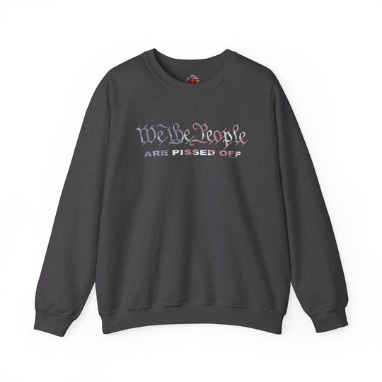 We The People Are Pissed Off Crewneck Sweatshirt