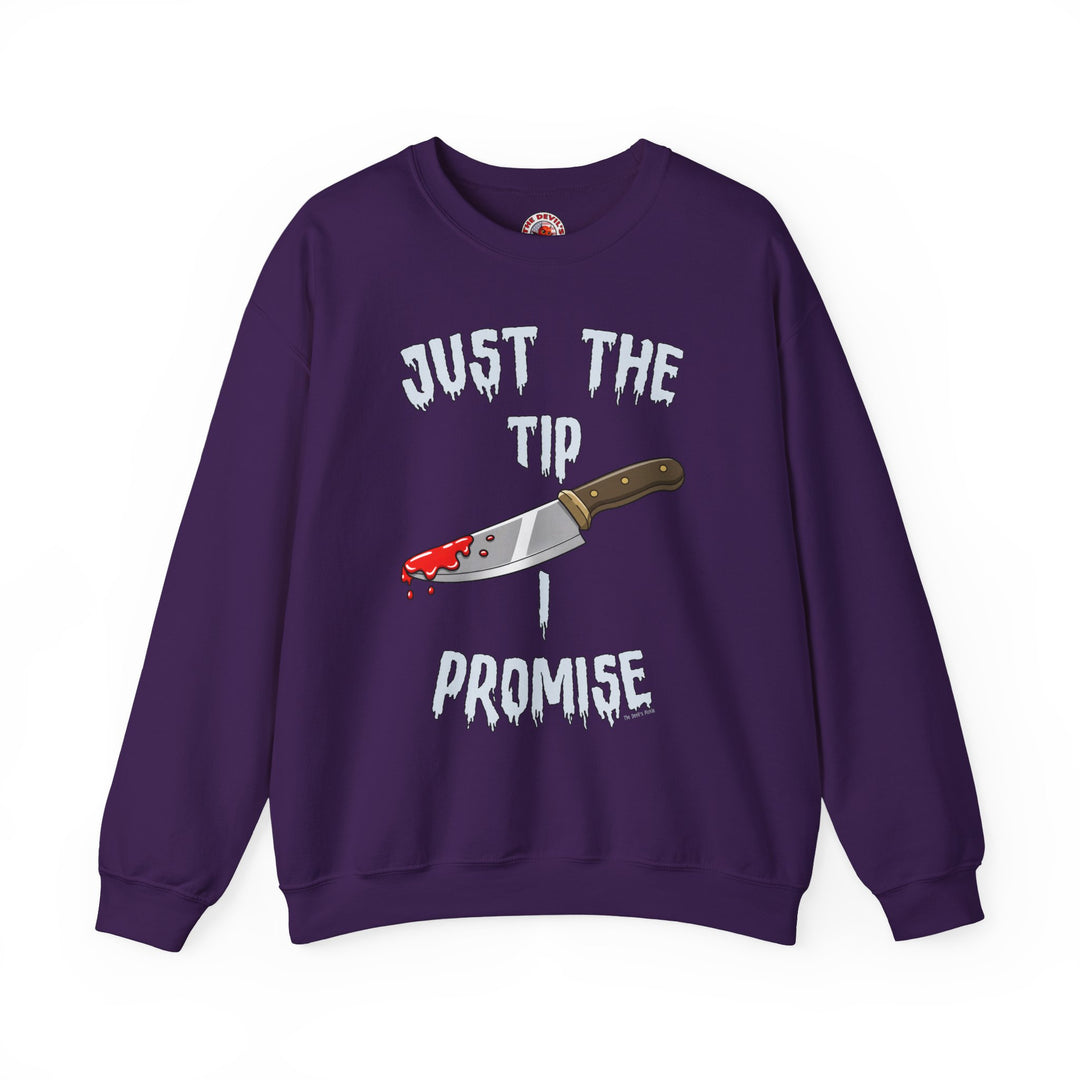 Just The Tip I Promise Crewneck Sweatshirt