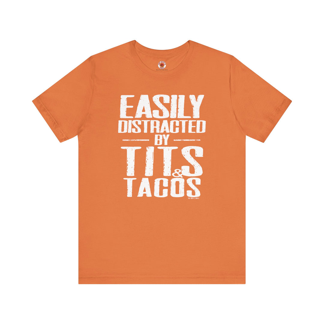 Easily Distracted By Tits and Tacos T-Shirt