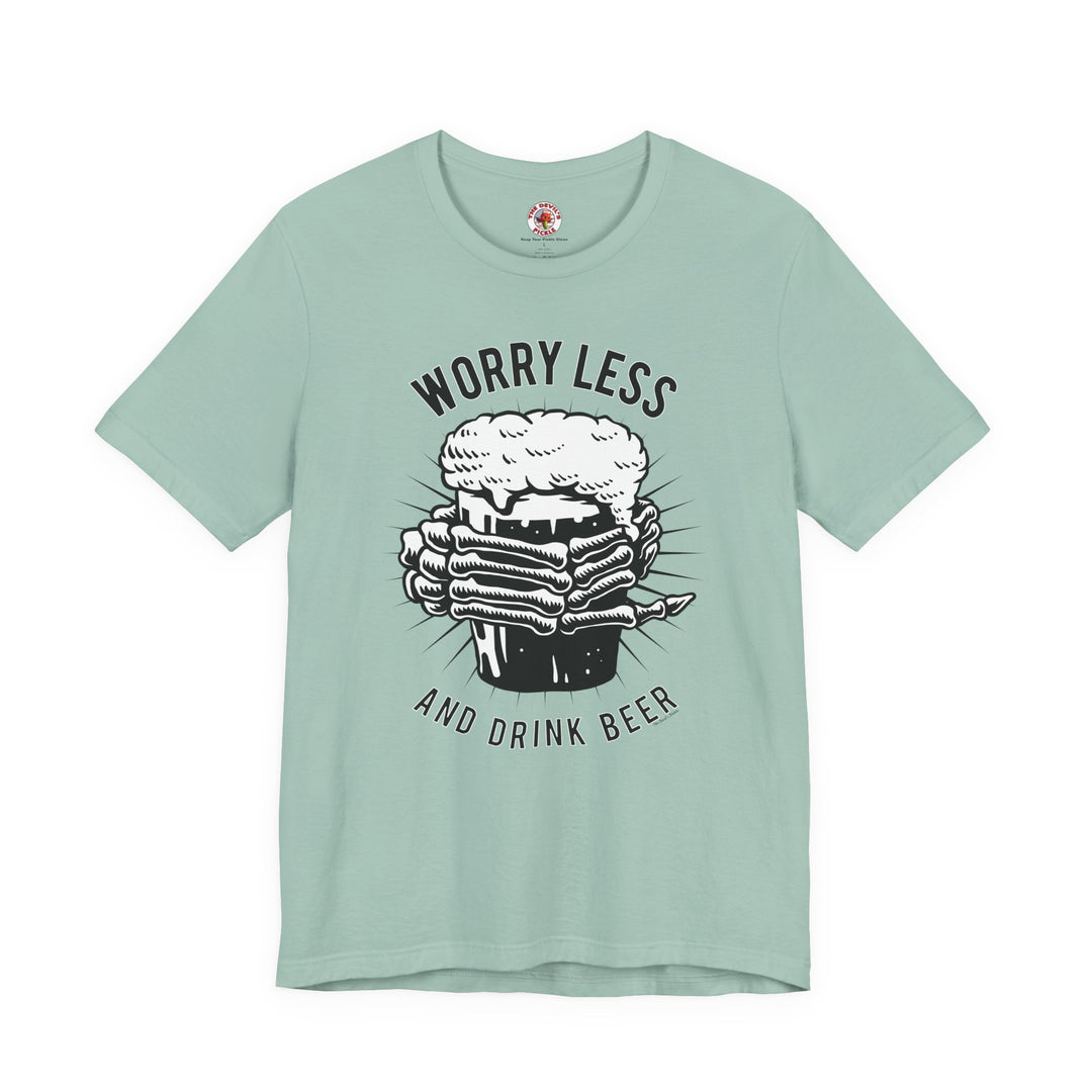Worry Less and Drink Beer T-Shirt
